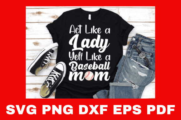 Act Like a Lady, Yell Like a Baseball Mom