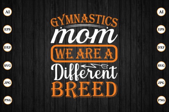 Gymnastics Mom We Are a Different Breed