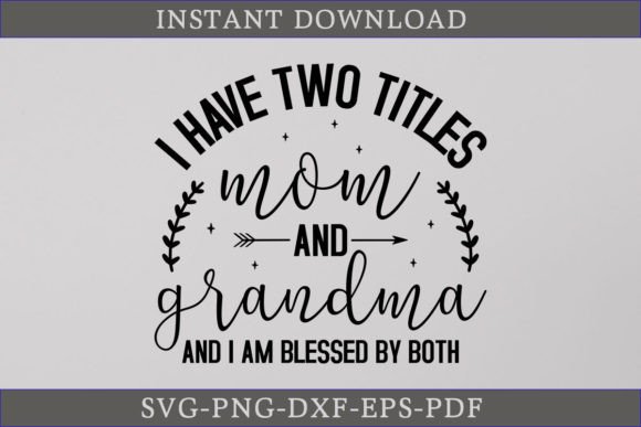 I Have Two Titles Mom and Grandma Shirt