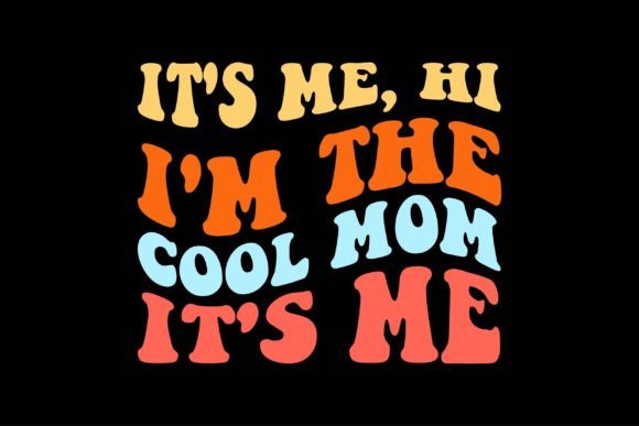 It’s Me, Hi I’m the Cool Mom It’s Me