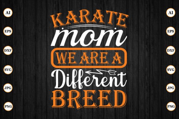 Karate Mom We Are a Different Breed