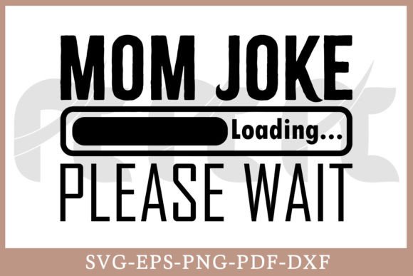 Mom Joke Loading Please Wait Mothers Day