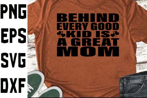 Mother’s Day SVG: Behind Every Good Kid