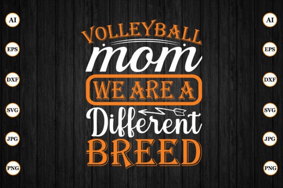 Volleyball Mom We Are a Different Breed