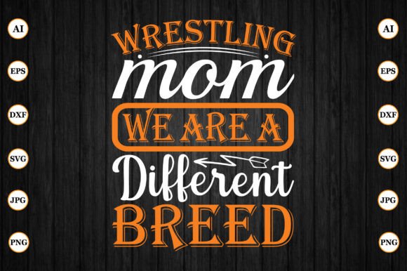 Wrestling Mom We Are a Different Breed